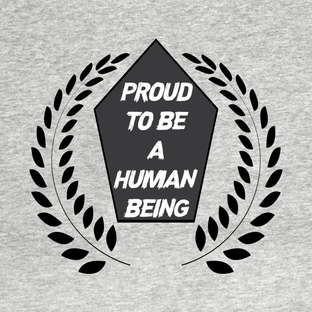 Proud to be a Human by You ND Me